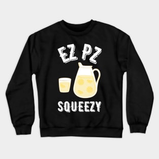 Ez Pz Lemon Squeezy Crewneck Sweatshirt